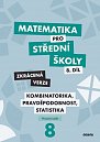 Matematika pro střední školy 8.díl Zkrácená verze / Kombinatorika, pravděpodobnost, statistika