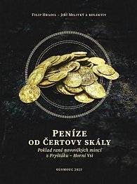 Peníze od čertovy skály - Poklad raně novověkých mincí z Fryštáku - Horní Vsi