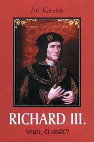 Richard III. - Vrah, či oběť?