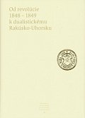Od revolúcie 1848 - 1849 k dualistickému Rakúsko-Uhorsku