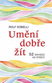 Umění dobře žít - Hledáte cestu ke štěstí? Tady jich najdete 52!