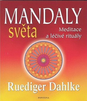 Mandaly světa - Meditace a léčivé rituály