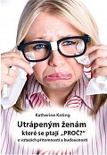 Utrápeným ženám, které se ptají “PROČ?” - O vztazích přítomnosti a budoucnosti