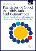 Principles of Good Administration and Guarantees of their Application in Practice in Ukraine and the Czech Republic