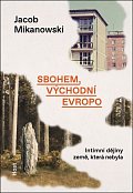 Sbohem, východní Evropo - Intimní dějiny rozdělené země