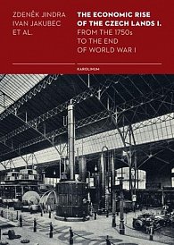 The Economic Rise of the Czech Lands I.  From the 1750s to the End of World War I