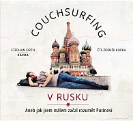 Couchsurfing v Rusku - Aneb jak jsem málem začal rozumět Putinovi - CDmp3 (Čte Zdeněk Kupka)