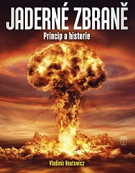 Jaderné zbraně - Princip a historie