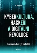Kyberkultura, hackeři a digitální revoluce - Informace chce být svobodná