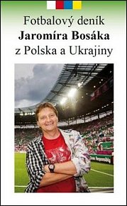 Fotbalový deník J. Bosáka z PL a UA