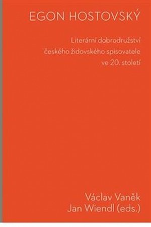 Egon Hostovský: Literární dobrodružství českého židovského spisovatele ve 20. století