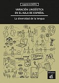 Variación lingüística en el aula de espanol. La diversidad de la lengua - Libro