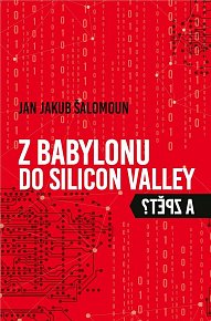 Z Babylonu do Silicon Valley a zpět