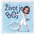 Život je boj - Praktický průvodce rakovinou pro nemocné a jejich blízké