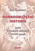 Dobrodružství historie aneb O českých dějinách trochu jinak