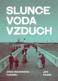 Slunce, voda, vzduch - Zrod moderního turismu