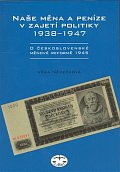 Naše měna a peníze v zajetí politiky 1938-1947