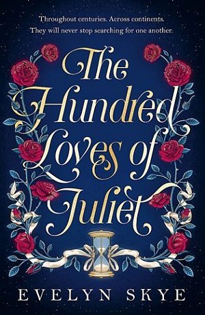 The Hundred Loves of Juliet: An epic reimagining of a legendary love story, 1.  vydání