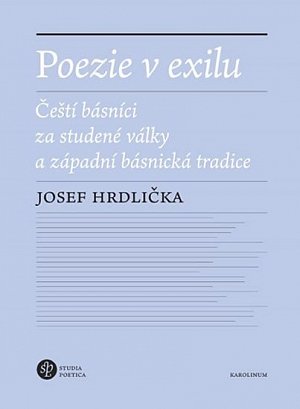 Poezie v exilu - Čeští básníci za studené války a západní básnická tradice