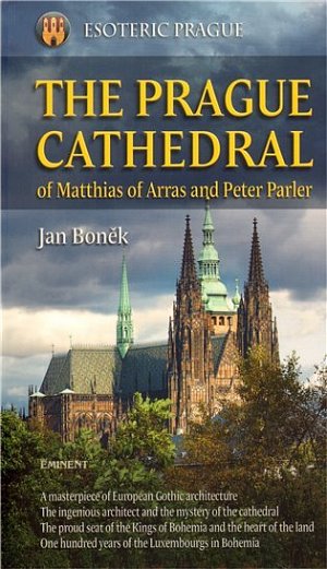 The Prague Cathedral of Matthias of Arras and Peter Parler
