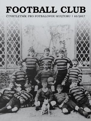 Football Club:čtvrtletník pro fotbalovou kulturu 01/2017
