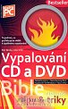 Vypalování CD a DVD - Bible (nejlepší ti