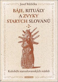 Báje, rituály a zvyky starých Slovanů 2 - Koloběh staroslovanských svátků