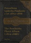 Fotoalbum Ludevíta Procházky z let 1962-1888 / The Procházka Photo Album (1962-1888)