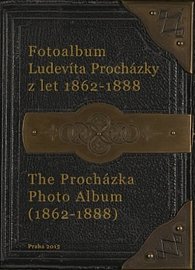 Fotoalbum Ludevíta Procházky z let 1962-1888 / The Procházka Photo Album (1962-1888)