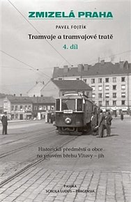 Zmizelá Praha - Tramvaje 4. a tramvajové tratě