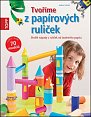 TOPP Tvoříme z papírových ruliček - Skvělé nápady z ruliček od toaletního papíru