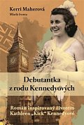 Debutantka z rodu Kennedyových - Román mapující život Kathleen „Kick“ Kennedyové