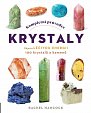 Kompletní průvodce krystaly - Objevte léčivou energii, 100 krystalů a kamenů
