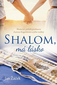 Shalom, má lásko - Skutečný příběh profesora Aarona Kugelsteina a jeho rodiny