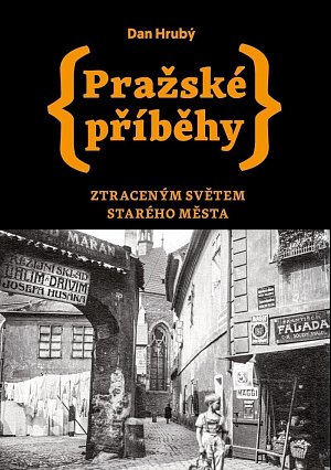 Pražské příběhy - Ztraceným světem Starého Města