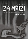 Za mříží - Výkřiky… které nikdo neposlouchá