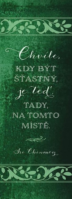 Plechová cedulka "Chvíle, kdy být šťastný, je teď, tady, na tomto místě"