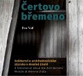 Čertovo břemeno - Svědectví o architektonickém zázraku v Alenině Lhotě / A Testimonial about the Architectonic Miracle at Alenina Lhota