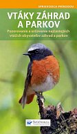 Vtáky záhrad a parkov - Pozorovanie a určovanie najčastejších vtáčích obyvateľov záhrad a parkov (slovensky)