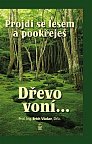 Projdi se lesem a pookřeješ - Dřevo voní…