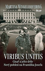 Viribus Unitis: Císař a jeho dvůr - Nový pohled na Františka Josefa