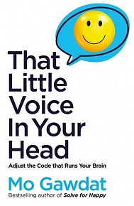 That Little Voice In Your Head: Adjust the Code That Runs Your Brain