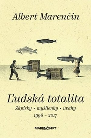 Ľudská totalita - Zápisky, myšlienky, úvahy 1996-2017 (slovensky)