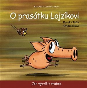 O prasátku Lojzíkovi - Jak vycvičit vrabce (10x10cm)
