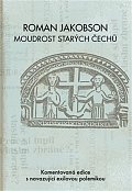 Roman Jakobson: Moudrost starých Čechů - Komentovaná edice s navazující exilovou polemikou