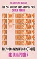 You Don´t Understand Me: The Young Woman´s Guide to Life - The Sunday Times bestseller