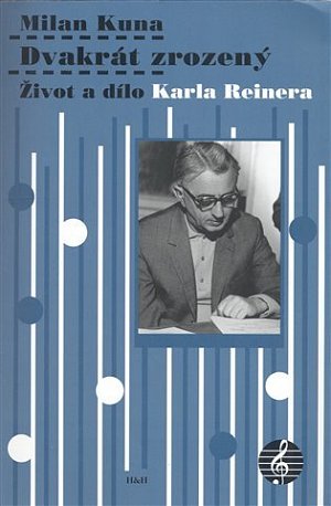 Dvakrát zrozený - Život a dílo Karla Reinera
