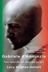 Gabriele d´Annunzio: Poet, Seducer, and Preacher of War