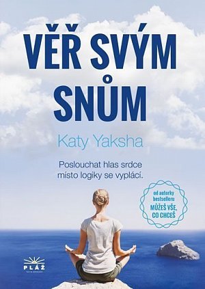 Věř svým snům - Poslouchat hlas srdce místo logiky se vyplácí