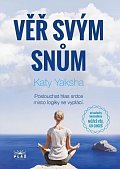 Věř svým snům - Poslouchat hlas srdce místo logiky se vyplácí